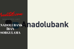 Anadolubank İban Sorgulama, İnternet Şube Bilgilendirme – Anadolubank