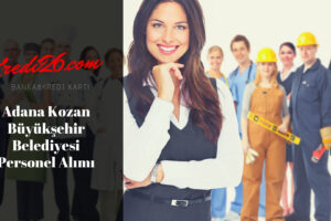 Adana Kozan Büyükşehir Belediyesi Personel Alımı, Başvuru Şartları