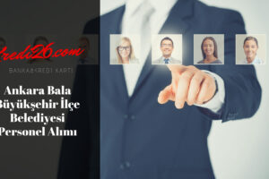 Ankara Bala Büyükşehir İlçe Belediyesi Personel Alımı, Başvuru Şartları