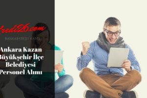 Ankara Kazan Büyükşehir İlçe Belediyesi Personel Alımı, Başvuru Şartları
