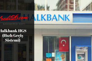Halkbank HGS (Hızlı Geçiş Sistemi), HalkBank HGS Başvurusu ve Kullanımı Hakkında Bilgi