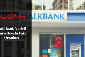 Halkbank Vadeli Euro Hesabı Faiz Oranları, Mevduat Getirisi – TÜRKİYE HALK BANKASI