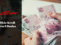 Kefilsiz Kredi Veren 6 Banka, Kefilsiz Gelir Belgesiz 10.000 TL Kredi Veren Bankalar