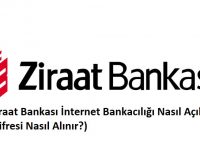 Ziraat Bankası İnternet Bankacılığı Nasıl Açılır? (Şifresi Nasıl Alınır?)