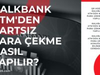 Halkbank ATM’den Kartsız Para Çekme Nasıl Yapılır?