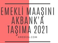 Emekli Maaşını Akbank’a Taşıma 2022 – 2023 | Akbank Maaş Promosyonları