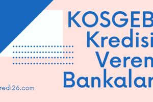 KOSGEB Kredisi Veren Bankalar 2022 – 2023 | KOSGEB Destek Kredisi Veren Bankalar