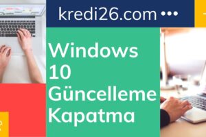 Windows 10 Güncelleme Kapatma 2022-2023 | Windows 10 Güncelleme Kapatma Nasıl Yapılır?