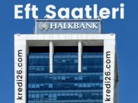 Halkbank EFT Saatleri 2022-2023  | Halkbank İşlem Saatleri ve Limitleri