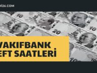 VakıfBank EFT Saatleri 2022-2023  | Vakıfbank Eft Limitleri Saatleri